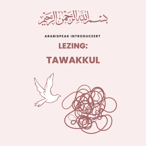 Lezing: Tawakkul (Vertrouwen in Allah)